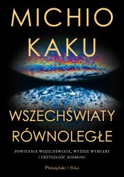Wszechświaty równoległe. Autor: Michio Kaku. Dadada.pl Okładka książki Wszechświaty równoległe