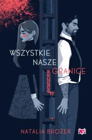 Wszystkie nasze granice. Autor: Natalia Brożek. Dadada.pl Okładka książki Wszystkie nasze granice