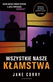 Wszystkie nasze kłamstwa. Autor: Corry Jane. Dadada.pl Okładka książki Wszystkie nasze kłamstwa