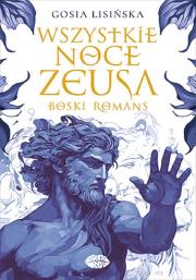 Wszystkie noce Zeusa. Boski romans. Autor: Lisińska Gosia. Dadada.pl Okładka książki Wszystkie noce Zeusa. Boski romans