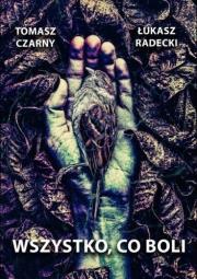 Wszystko, co boli. Autor: Czarny Tomasz, Radecki Łukasz. Dadada.pl Okładka książki Wszystko, co boli