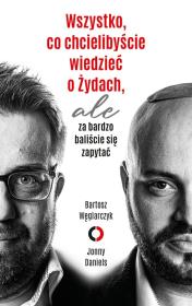 Wszystko, co chcielibyście wiedzieć o Żydach. Autor: Bartosz Węglarczyk, Jonny Daniels. Dadada.pl Okładka książki Wszystko, co chcielibyście wiedzieć o Żydach