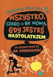 Wszystko, czego ci nie mówią, gdy jesteś... Autor: Marcela Mikołaj. Dadada.pl Okładka książki Wszystko, czego ci nie mówią, gdy jesteś..