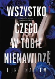 Wszystko, czego w tobie nienawidzę. Tom 1. Autor: FortunateEm. Dadada.pl Okładka książki Wszystko, czego w tobie nienawidzę. Tom 1