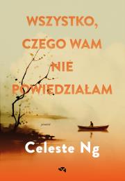Wszystko, czego wam nie powiedziałam. Autor: Celeste Ng. Dadada.pl Okładka książki Wszystko, czego wam nie powiedziałam