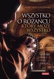 Wszystko o różańcu, który może wszystko. Historia, cuda, święci, krucjaty. Autor: Łaszewski Wincenty. Dadada.pl Okładka książki Wszystko o różańcu, który może wszystko. Historia, cuda, święci, krucjaty