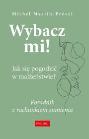 Okładka książki Wybacz mi! Jak się pogodzić w małżeństwie?