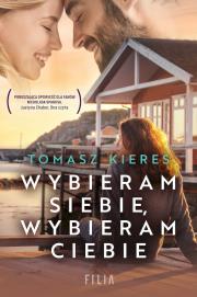 Wybieram siebie, wybieram ciebie wyd. kieszonkowe. Autor: Tomasz Kieres. Dadada.pl Okładka książki Wybieram siebie, wybieram ciebie wyd. kieszonkowe