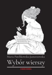 Wybór wierszy Pawlikowskiej-Jasnorzewskiej. Autor: Maria Pawlikowska-Jasnorzewska. Dadada.pl Okładka książki Wybór wierszy Pawlikowskiej-Jasnorzewskiej