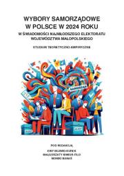 Wybory samorządowe w Polsce w 2024 roku w świadomości najmłodszego elektoratu województwa małopolskiego. Autor: Bujwid-Kurek Ewa, Kiwior-Filo Małgorzata, Monika. Dadada.pl Okładka książki Wybory samorządowe w Polsce w 2024 roku w świadomości najmłodszego elektoratu województwa małopolskiego