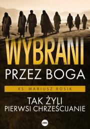 Wybrani przez Boga. Autor: Rosik Mariusz. Dadada.pl Okładka książki Wybrani przez Boga