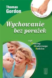 Wychowanie bez porażek. Autor: Gordon Thomas. Dadada.pl Okładka książki Wychowanie bez porażek