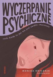 Okładka książki Wyczerpanie psychiczne, czyli kiedy to już nie jest zwykłe zmęczenie
