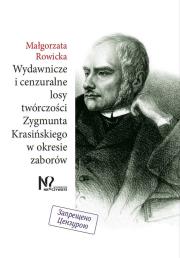 Wydawnicze i cenzuralne losy twórczości Zygmunta Krasińskiego w okresie zaborów. Autor: Rowicka Małgorzata. Dadada.pl Okładka książki Wydawnicze i cenzuralne losy twórczości Zygmunta Krasińskiego w okresie zaborów