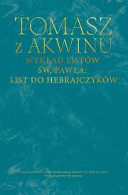 Wykład listów św. Pawła: List do Hebrajczyków. Autor: Tomasz z Akwinu. Dadada.pl Okładka książki Wykład listów św. Pawła: List do Hebrajczyków