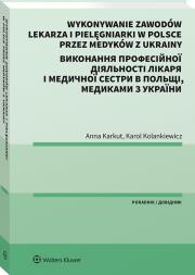 Wykonywanie zawodów lekarza i pielęgniarki w Polsce przez medyków z Ukrainy. Poradnik dwujęzyczny. Autor: Karol Kolankiewicz, Anna Karkut. Dadada.pl Okładka książki Wykonywanie zawodów lekarza i pielęgniarki w Polsce przez medyków z Ukrainy. Poradnik dwujęzyczny