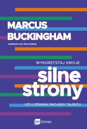 Wykorzystaj swoje silne strony. Użyj dźwigni swojego talentu wyd. 2023. Autor: Marcus Buckingham. Dadada.pl Okładka książki Wykorzystaj swoje silne strony. Użyj dźwigni swojego talentu wyd. 2023