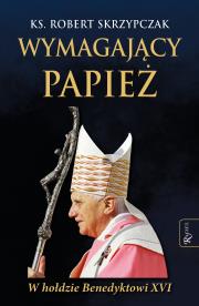 Wymagający Papież. Autor: ks. Robert Skrzypczak. Dadada.pl Okładka książki Wymagający Papież