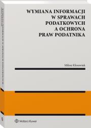 Wymiana informacji w sprawach podatkowych a ochrona praw podatnika. Autor: Miłosz Kłosowiak. Dadada.pl Okładka książki Wymiana informacji w sprawach podatkowych a ochrona praw podatnika