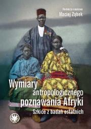 Okładka książki Wymiary antropologicznego poznawania Afryki. Szkice z badań ostatnich
