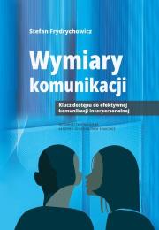 Wymiary komunikacji. Autor: Frydrychowicz Stefan. Dadada.pl Okładka książki Wymiary komunikacji