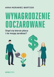 Wynagrodzenie odczarowane. Skąd się bierze płaca... Autor: Anna Morawiec-Bartosik. Dadada.pl Okładka książki Wynagrodzenie odczarowane. Skąd się bierze płaca..