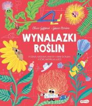 Wynalazki roślin. Autor: Clive Gifford, Herba Gosia, Mikołuszko Wojciech. Dadada.pl Okładka książki Wynalazki roślin