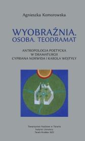 Wyobraźnia. Osoba Teodramat. Antropologia poetycka. Autor: Agnieszka Komorowska. Dadada.pl Okładka książki Wyobraźnia. Osoba Teodramat. Antropologia poetycka
