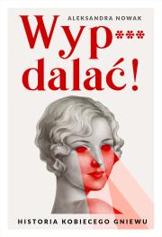 Wyp***dalać!. Autor: Aleksandra Nowak. Dadada.pl Okładka książki Wyp***dalać!