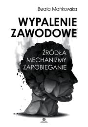 Wypalenie zawodowe. Autor: Mańkowska Beata. Dadada.pl Okładka książki Wypalenie zawodowe