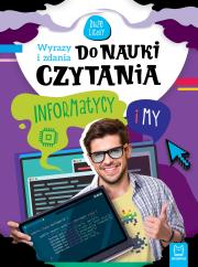 Wyrazy i zdania do nauki czytania Informatycy i my. Autor: Michalec Bogusław. Dadada.pl Okładka książki Wyrazy i zdania do nauki czytania Informatycy i my