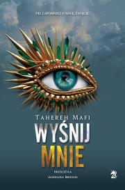 Wyśnij mnie. Dotknij Mnie. Tom 6. Autor: Tahereh Mafi. Dadada.pl Okładka książki Wyśnij mnie. Dotknij Mnie. Tom 6