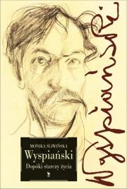 Wyspiański. Dopóki starczy życia wyd. 2023. Autor: Monika Śliwińska. Dadada.pl Okładka książki Wyspiański. Dopóki starczy życia wyd. 2023