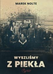 Wyszliśmy z piekła. Autor: Nolte Marek. Dadada.pl Okładka książki Wyszliśmy z piekła