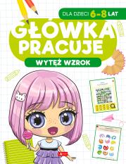 Wytęż wzrok. Główka pracuje. Autor: Iwona Baturo. Dadada.pl Okładka książki Wytęż wzrok. Główka pracuje