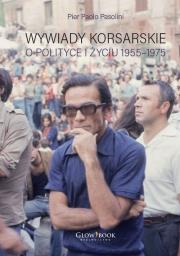 Wywiady korsarskie o polityce i życiu. 1955-1975. Autor: Pier Paolo Pasolini. Dadada.pl Okładka książki Wywiady korsarskie o polityce i życiu. 1955-1975