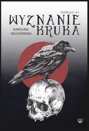 Wyznanie kruka. Autor: Karolina Wilchowska. Dadada.pl Okładka książki Wyznanie kruka