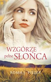 Wzgórze pełne słońca wyd. kieszonkowe. Autor: Roma J. Fiszer. Dadada.pl Okładka książki Wzgórze pełne słońca wyd. kieszonkowe
