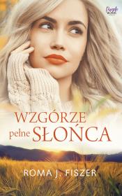 Wzgórze pełne słońca. Autor: Roma J. Fiszer. Dadada.pl Okładka książki Wzgórze pełne słońca