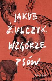 Wzgórze psów. Autor: Żulczyk Jakub. Dadada.pl Okładka książki Wzgórze psów