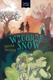 Wzgórze snów. Czytam, bo lubię. Autor: Joanna Jagiełło. Dadada.pl Okładka książki Wzgórze snów. Czytam, bo lubię