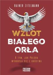 Wzlot Białego Orła. Autor: Rainer Zitelmann. Dadada.pl Okładka książki Wzlot Białego Orła
