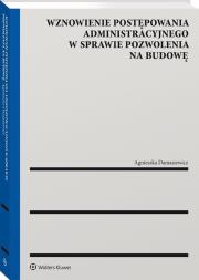 Wznowienie postępowania administracyjnego w sprawie pozwolenia na budowę. Autor: Damasiewicz Agnieszka. Dadada.pl Okładka książki Wznowienie postępowania administracyjnego w sprawie pozwolenia na budowę