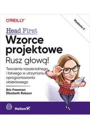 Okładka książki Wzorce projektowe. Rusz głową! Tworzenie rozszerzalnego i łatwego w utrzymaniu oprogramowania obiektowego wyd. 2023