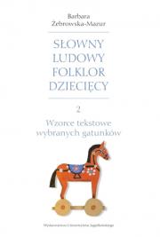 Okładka książki Wzorce tekstowe wybranych gatunków. Słowny ludowy folklor dziecięcy. Część 2