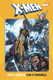 X-Men. Punkty zwrotne. Plan x-terminacji. Autor: Opracowanie zbiorowe. Dadada.pl Okładka książki X-Men. Punkty zwrotne. Plan x-terminacji