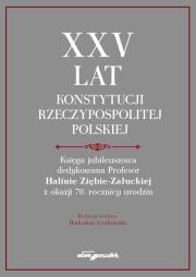 Okładka książki XXV lat Konstytucji Rzeczypospolitej Polskiej. Księga jubileuszowa dedykowana Profesor Halinie Ziębi