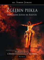 Z głębin piekła widziałem Jezusa na krzyżu. Autor: Simon Jubani. Dadada.pl Okładka książki Z głębin piekła widziałem Jezusa na krzyżu