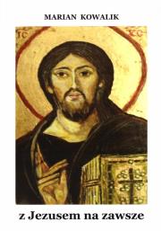 Z Jezusem na zawsze. Autor: Marian Kowalik. Dadada.pl Okładka książki Z Jezusem na zawsze