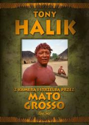 Z kamerą i strzelbą przez Mato Grosso. Autor: Halik Tony. Dadada.pl Okładka książki Z kamerą i strzelbą przez Mato Grosso